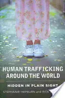 La trata de seres humanos en el mundo: oculta a plena vista - Human Trafficking Around the World: Hidden in Plain Sight