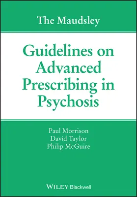 The Maudsley Guidelines on Advanced Prescribing in Psychosis (Directrices Maudsley sobre la prescripción avanzada en la psicosis) - The Maudsley Guidelines on Advanced Prescribing in Psychosis