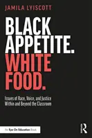 Apetito Negro. Comida blanca..: Cuestiones de raza, voz y justicia dentro y fuera del aula - Black Appetite. White Food.: Issues of Race, Voice, and Justice Within and Beyond the Classroom