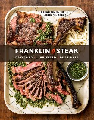 Bistec Franklin: Dry-Aged. A la brasa. Pure Beef. [Un libro de cocina] - Franklin Steak: Dry-Aged. Live-Fired. Pure Beef. [A Cookbook]