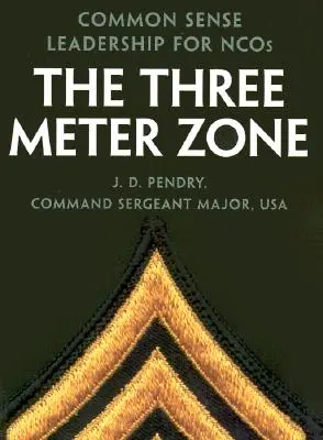 La zona de los tres metros: Liderazgo con sentido común para Ncos - The Three Meter Zone: Common Sense Leadership for Ncos