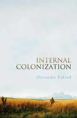 Colonización interna: La experiencia imperial rusa - Internal Colonization: Russia's Imperial Experience