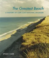 La playa más grande: Historia de la costa nacional de Cape Cod - The Greatest Beach: A History of the Cape Cod National Seashore