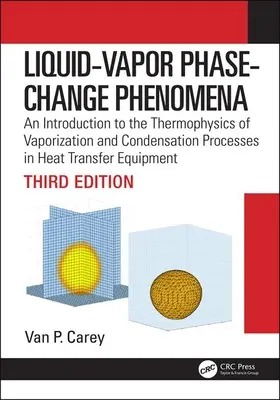 Fenómenos de cambio de fase líquido-vapor: Una Introducción a la Termofísica de los Procesos de Vaporización y Condensación en Equipos de Transferencia de Calor, Tercero - Liquid-Vapor Phase-Change Phenomena: An Introduction to the Thermophysics of Vaporization and Condensation Processes in Heat Transfer Equipment, Third