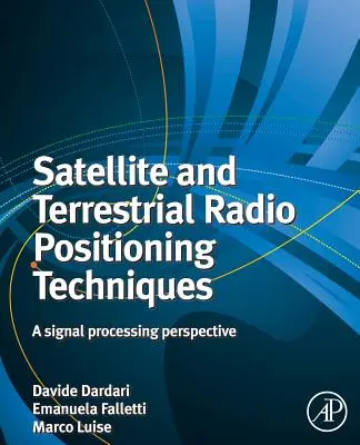 Técnicas de posicionamiento por satélite y radio terrestre: Una perspectiva del procesamiento de señales - Satellite and Terrestrial Radio Positioning Techniques: A Signal Processing Perspective