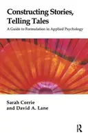 Construir historias, contar cuentos - Guía para la formulación en psicología aplicada - Constructing Stories, Telling Tales - A Guide to Formulation in Applied Psychology