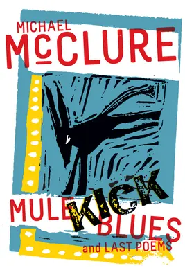 Mule Kick Blues: Y últimos poemas - Mule Kick Blues: And Last Poems