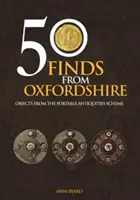 50 Hallazgos de Oxfordshire: Objetos del Plan de Antigüedades Portátiles - 50 Finds from Oxfordshire: Objects from the Portable Antiquities Scheme