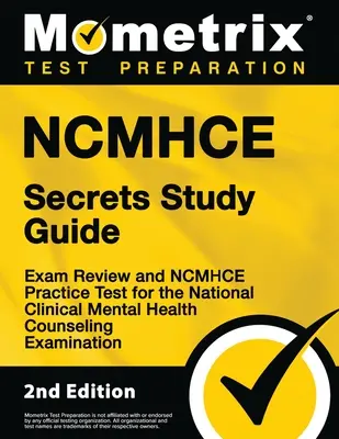 Ncmhce Secrets Study Guide - Exam Review and Ncmhce Practice Test for the National Clinical Mental Health Counseling Examination