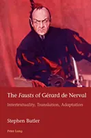 Los faustos de Grard de Nerval: Intertextualidad, traducción, adaptación - The Fausts of Grard de Nerval: Intertextuality, Translation, Adaptation