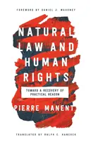 Derecho natural y derechos humanos: Hacia una recuperación de la razón práctica - Natural Law and Human Rights: Toward a Recovery of Practical Reason