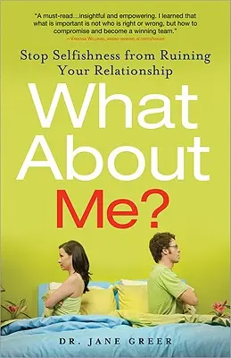 ¿Y yo qué? Evite que el egoísmo arruine su relación de pareja - What about Me?: Stop Selfishness from Ruining Your Relationship