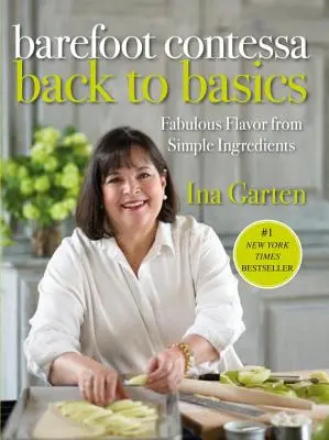 Barefoot Contessa Back to Basics: Fabuloso Sabor con Ingredientes Sencillos: A Cookbook - Barefoot Contessa Back to Basics: Fabulous Flavor from Simple Ingredients: A Cookbook