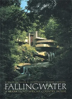 Fallingwater: Una casa de campo de Frank Lloyd Wright - Fallingwater: A Frank Lloyd Wright Country House