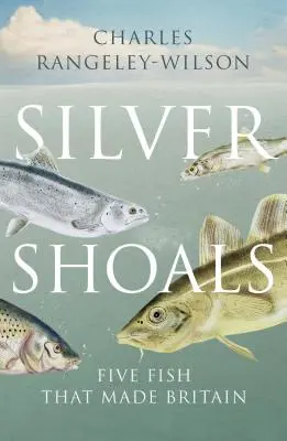 Silver Shoals - Cinco peces que hicieron Gran Bretaña - Silver Shoals - Five Fish That Made Britain