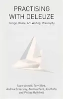 Practicar con Deleuze: Diseño, Danza, Arte, Escritura, Filosofía - Practising with Deleuze: Design, Dance, Art, Writing, Philosophy