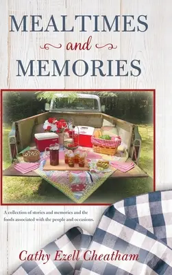 Comidas y recuerdos: Una colección de historias y recuerdos y los alimentos asociados a las personas y ocasiones. - Mealtimes and Memories: A collection of stories and memories and the foods associated with the people and occasions.