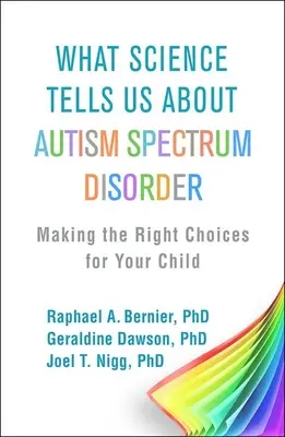 Lo que la ciencia nos dice sobre el trastorno del espectro autista: Cómo tomar las decisiones correctas para su hijo - What Science Tells Us about Autism Spectrum Disorder: Making the Right Choices for Your Child