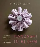 Kanzashi in Bloom - 20 sencillos proyectos de doblar y coser para llevar y regalar - Kanzashi in Bloom - 20 Simple Fold-and-Sew Projects to Wear and Give