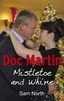 Doc Martin Mistletoe and Whine - Doc Martin: Mistletoe and Whine