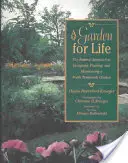 Un jardín para toda la vida: El enfoque natural para diseñar, plantar y mantener un jardín de clima templado septentrional - A Garden for Life: The Natural Approach to Designing, Planting, and Maintaining a North Temperate Garden