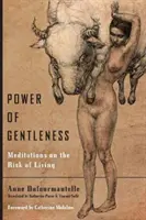 El poder de la dulzura: Meditaciones sobre el riesgo de vivir - Power of Gentleness: Meditations on the Risk of Living