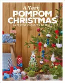 A Very Pompom Christmas: 20 proyectos festivos para hacer - A Very Pompom Christmas: 20 Festive Projects to Make