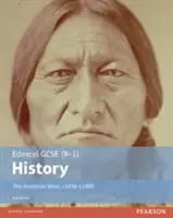 Edexcel GCSE (9-1) History The American West, c1835-c1895 Libro del alumno - Edexcel GCSE (9-1) History The American West, c1835-c1895 Student Book