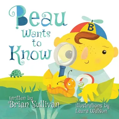 Beau quiere saber -- (Libro infantil ilustrado, caprichoso, imaginativo, bellas ilustraciones, historias en verso) - Beau Wants to Know -- (Children's Picture Book, Whimsical, Imaginative, Beautiful Illustrations, Stories in Verse)