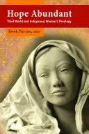 Esperanza abundante: Teología de las mujeres indígenas y del Tercer Mundo - Hope Abundant: Third World and Indigenous Women's Theology