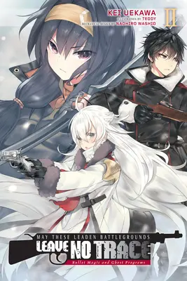 Que estos campos de batalla de plomo no dejen huella, Vol. 2 (Novela ligera): La magia de las balas y los programas fantasma - May These Leaden Battlegrounds Leave No Trace, Vol. 2 (Light Novel): Bullet Magic and Ghost Programs