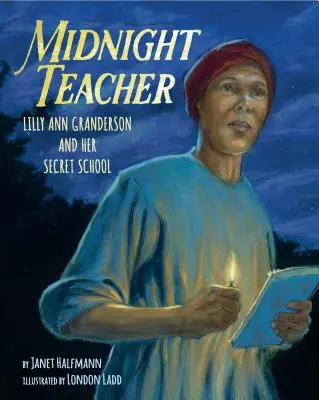 Maestra de medianoche: Lilly Ann Granderson y su escuela secreta - Midnight Teacher: Lilly Ann Granderson and Her Secret School