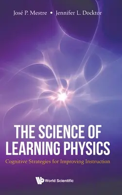 La ciencia de aprender física: Estrategias cognitivas para mejorar la enseñanza - Science of Learning Physics, The: Cognitive Strategies for Improving Instruction