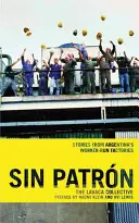 Sin Patrn: Historias de las fábricas obreras argentinas - Sin Patrn: Stories from Argentina's Worker-Run Factories