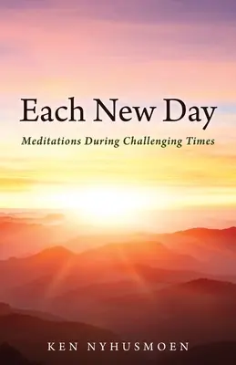 Cada nuevo día: Meditaciones en tiempos difíciles - Each New Day: Meditations During Challenging Times