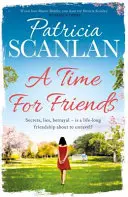 Time For Friends - Calidez, sabiduría y amor en cada página - si atesoraste a Maeve Binchy, lee a Patricia Scanlan - Time For Friends - Warmth, wisdom and love on every page - if you treasured Maeve Binchy, read Patricia Scanlan