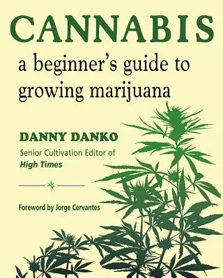 Cannabis: Guía para principiantes sobre el cultivo de marihuana - Cannabis: A Beginner's Guide to Growing Marijuana