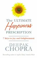 Receta definitiva para la felicidad - 7 claves para la alegría y la iluminación - Ultimate Happiness Prescription - 7 Keys to Joy and Enlightenment