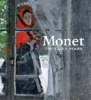 Monet: Los primeros años - Monet: The Early Years