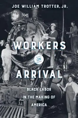 Workers on Arrival: Black Labor in the Making of America (Trabajadores a su llegada: el trabajo negro en la construcción de América) - Workers on Arrival: Black Labor in the Making of America