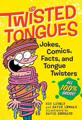 Lenguas retorcidas: Chistes, historietas, hechos y trabalenguas: ¡todos 100% asquerosos! - Twisted Tongues: Jokes, Comics, Facts, and Tongue Twisters--All 100% Gross!