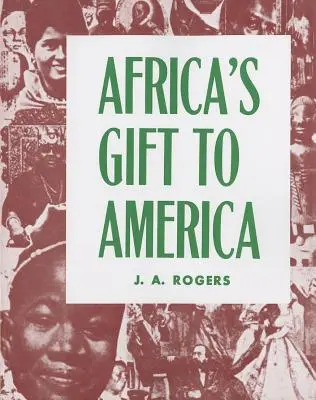 El regalo de África a América: The Afro-American in the Making and Saving of the United States (El afroamericano en la creación y salvación de los Estados Unidos) - Africa's Gift to America: The Afro-American in the Making and Saving of the United States