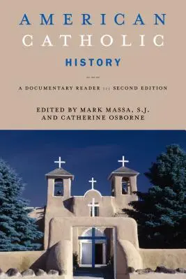 Historia católica americana, segunda edición: Lectura documental - American Catholic History, Second Edition: A Documentary Reader