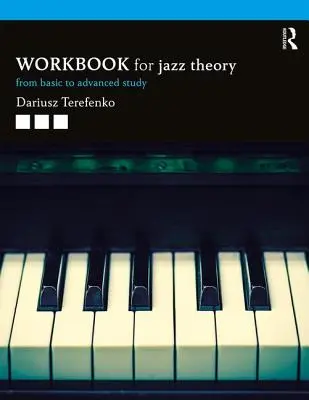 Jazz Theory Workbook: Del estudio básico al avanzado - Jazz Theory Workbook: From Basic to Advanced Study