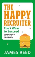 El reclutador feliz: Las 7 maneras de triunfar - The Happy Recruiter: The 7 Ways to Succeed