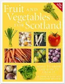 Frutas y hortalizas para Escocia: Qué cultivar y cómo hacerlo - Fruit and Vegetables for Scotland: What to Grow and How to Grow It