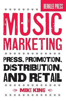 Marketing musical: Prensa, promoción, distribución y venta al por menor - Music Marketing: Press, Promotion, Distribution, and Retail