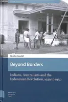 Más allá de las fronteras: Indians, Australians and the Indonesian Revolution, 1939 to 1950 (Más allá de las fronteras: indios, australianos y la revolución indonesia, 1939-1950) - Beyond Borders: Indians, Australians and the Indonesian Revolution, 1939 to 1950