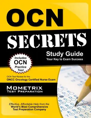 Guía de estudio secreta del examen Ocn - Su clave para el éxito del examen: Ocn Test Review for the Oncc Oncology Certified Nurse Exam (en inglés) - Ocn Exam Secrets Study Guide - Your Key to Exam Success: Ocn Test Review for the Oncc Oncology Certified Nurse Exam