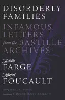 Familias desordenadas: Cartas infames de los archivos de la Bastilla - Disorderly Families: Infamous Letters from the Bastille Archives